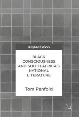 bokomslag Black Consciousness and South Africa's National Literature