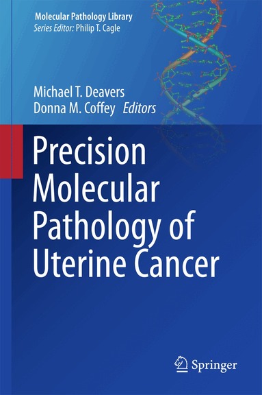 Michael T. Deavers, Donna M. Coffey - Precision Molecular Pathology of Uterine Cancer, Inbunden