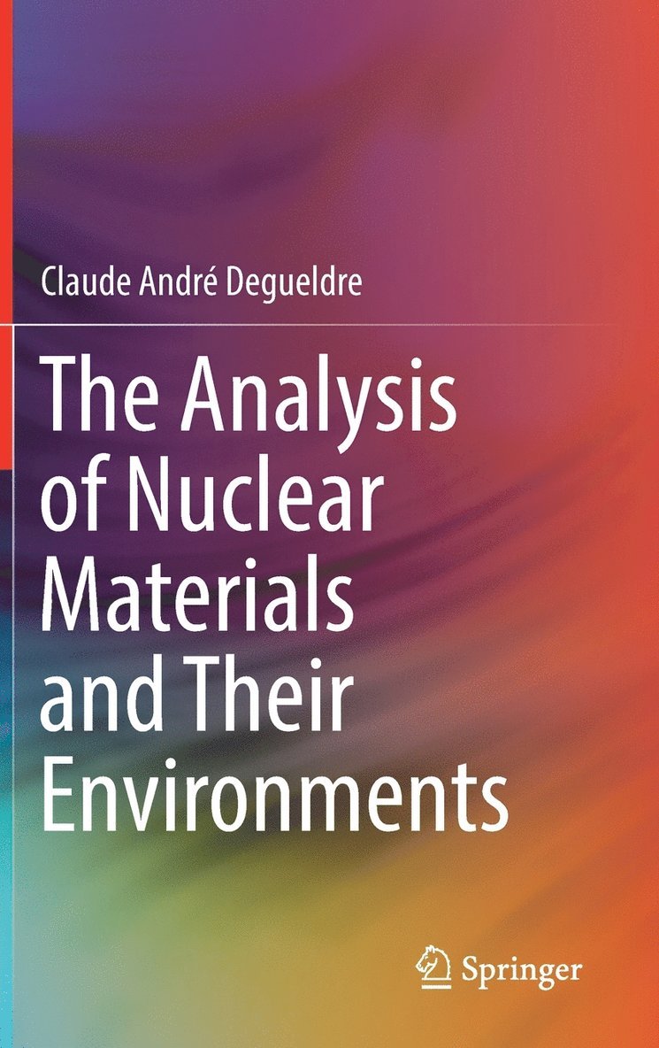 Claude André Degueldre, Claude André - Analysis of Nuclear Materials and Their Environments, Inbunden