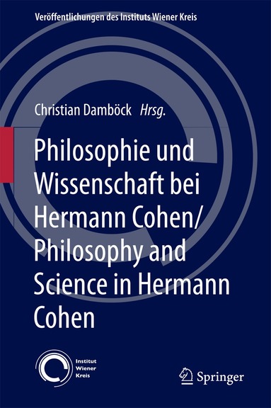 Christian Damböck - Philosophie und Wissenschaft bei Hermann Cohen/Philosophy and Science in Hermann Cohen, Inbunden