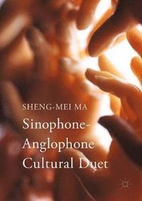 bokomslag Sinophone-Anglophone Cultural Duet