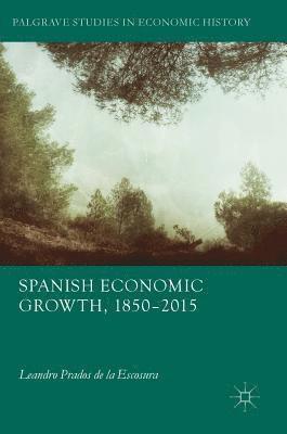 Leandro Prados de la Escosura, Leandro Prados de La Escosura - Spanish Economic Growth, 1850–2015, Inbunden