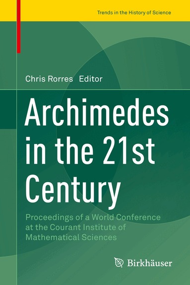Chris Rorres - Archimedes in the 21st Century, Inbunden