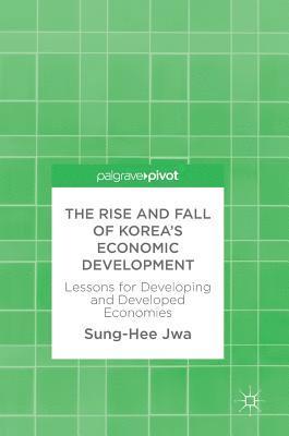 bokomslag The Rise and Fall of Koreas Economic Development