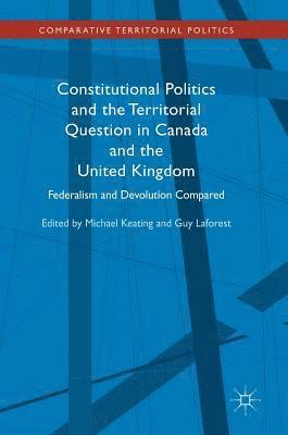 bokomslag Constitutional Politics and the Territorial Question in Canada and the United Kingdom