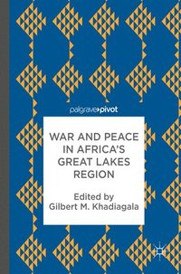 bokomslag War and Peace in Africas Great Lakes Region