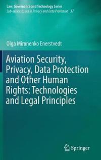 bokomslag Aviation Security, Privacy, Data Protection and Other Human Rights: Technologies and Legal Principles