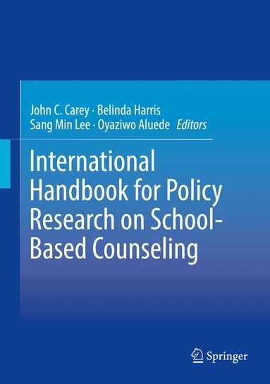 John C. Carey, Belinda Harris, Sang Min Lee, Oyaziwo Aluede - International Handbook for Policy Research on School-Based Counseling, Inbunden