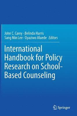 John C. Carey, Belinda Harris, Sang Min Lee, Oyaziwo Aluede - International Handbook for Policy Research on School-Based Counseling, Inbunden