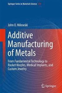 bokomslag Additive Manufacturing of Metals