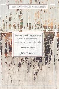 bokomslag Poetry and Performance During the British Poetry Revival 19601980