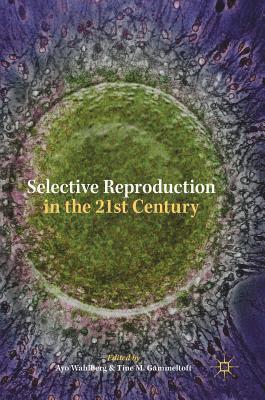 Selective Reproduction in the 21st Century 1