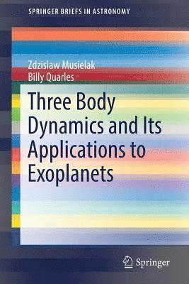 Zdzislaw Musielak, Billy Quarles - Three Body Dynamics and Its Applications to Exoplanets, Häftad