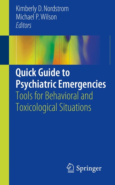 Kimberly D. Nordstrom, Michael P. Wilson - Quick Guide to Psychiatric Emergencies, Häftad