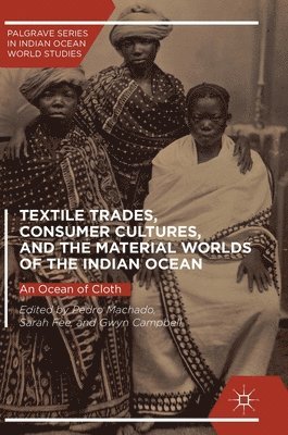 Textile Trades, Consumer Cultures, and the Material Worlds of the Indian Ocean 1