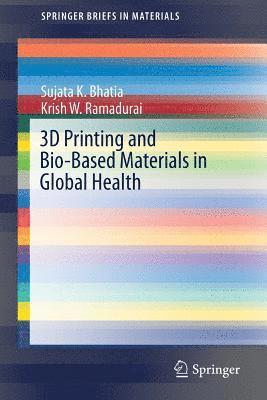 3D Printing and Bio-Based Materials in Global Health 1