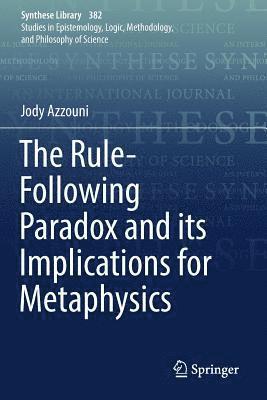 bokomslag The Rule-Following Paradox and its Implications for Metaphysics