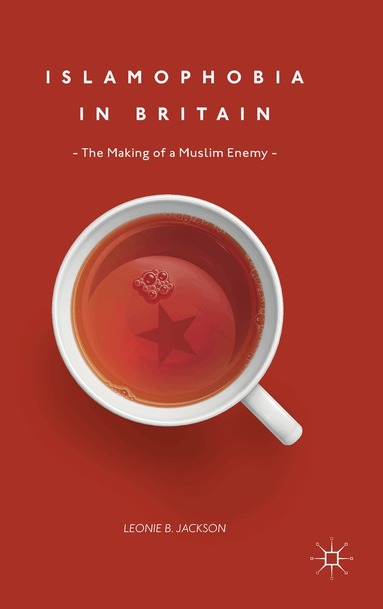 Leonie B. Jackson - Islamophobia in Britain, Inbunden