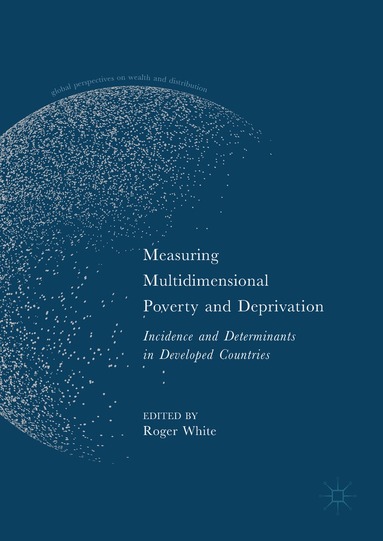Roger White - Measuring Multidimensional Poverty and Deprivation, Inbunden