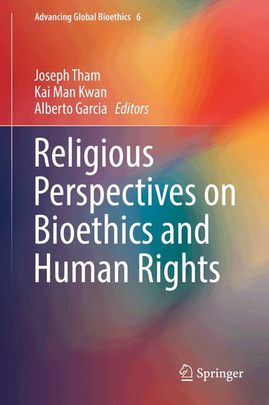 Joseph Tham, Kai Man Kwan, Alberto Garcia - Religious Perspectives on Bioethics and Human Rights, Inbunden