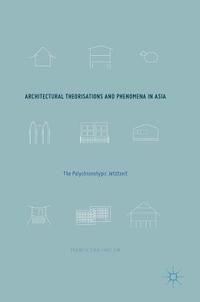 bokomslag Architectural Theorisations and Phenomena in Asia