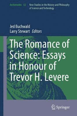 Jed Buchwald, Larry Stewart - Romance of Science: Essays in Honour of Trevor H. Levere, Inbunden