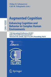bokomslag Augmented Cognition. Enhancing Cognition and Behavior in Complex Human Environments