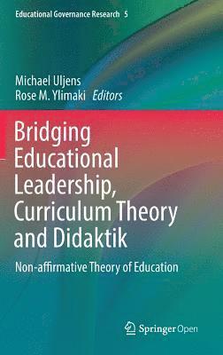 Bridging Educational Leadership, Curriculum Theory and Didaktik 1