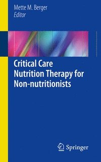 bokomslag Critical Care Nutrition Therapy for Non-nutritionists