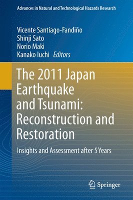 Vicente Santiago-Fandiño, Shinji Sato, Norio Maki, Kanako Iuchi, Vicente Santiago-Fandino - 2011 Japan Earthquake and Tsunami: Reconstruction and Restoration, Inbunden