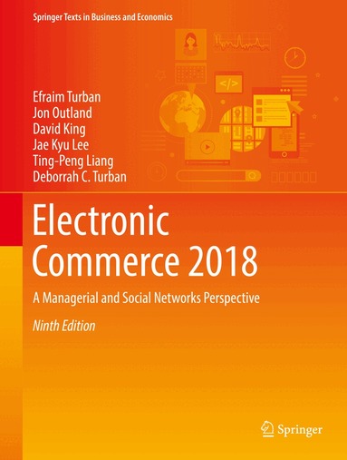 Efraim Turban, Jon Outland, David King, Jae Kyu Lee, Ting-Peng Liang, Deborrah C. Turban - Electronic Commerce 2018, Inbunden