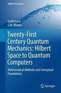 bokomslag Twenty-First Century Quantum Mechanics: Hilbert Space to Quantum Computers