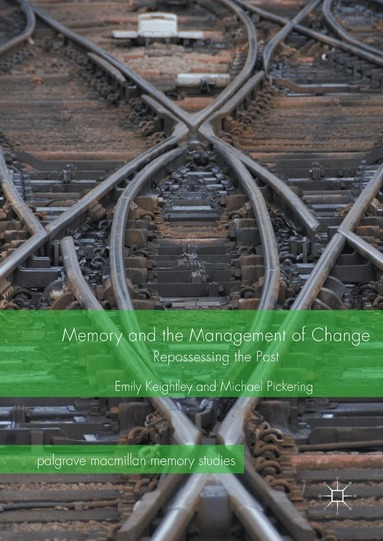 Emily Keightley, Michael Pickering - Memory and the Management of Change, Inbunden