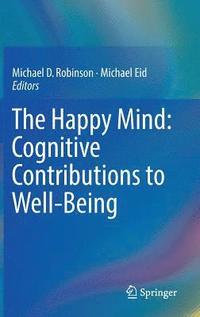 bokomslag The Happy Mind: Cognitive Contributions to Well-Being