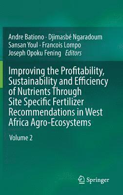 Improving the Profitability, Sustainability and Efficiency of Nutrients Through Site Specific Fertilizer Recommendations in West Africa Agro-Ecosystems 1
