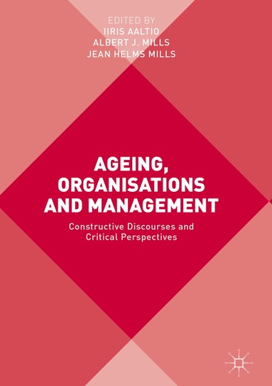 Iiris Aaltio, Albert J. Mills, Jean Helms Mills - Ageing, Organisations and Management, Inbunden