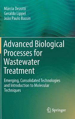 Márcia Dezotti, Geraldo Lippel, João Paulo Bassin - Advanced Biological Processes for Wastewater Treatment, Inbunden