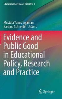 bokomslag Evidence and Public Good in Educational Policy, Research and Practice