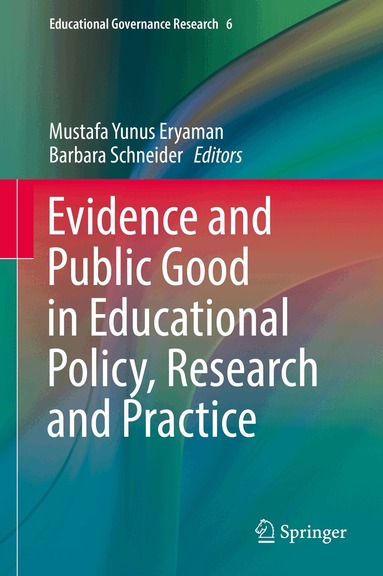 Mustafa Yunus Eryaman, Barbara Schneider - Evidence and Public Good in Educational Policy, Research and Practice, Inbunden