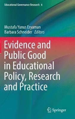 Mustafa Yunus Eryaman, Barbara Schneider - Evidence and Public Good in Educational Policy, Research and Practice, Inbunden