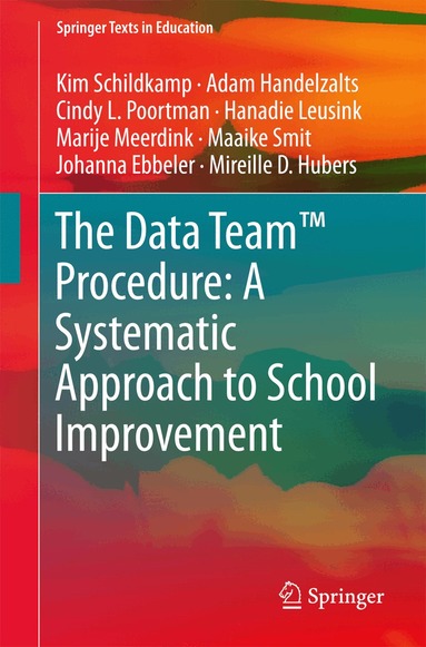 Kim Schildkamp, Adam Handelzalts, Cindy L. Poortman, Hanadie Leusink, Marije Meerdink, Maaike Smit, Johanna Ebbeler, Mireille D. Hubers - Data Team™ Procedure: A Systematic Approach to School Improvement, Häftad