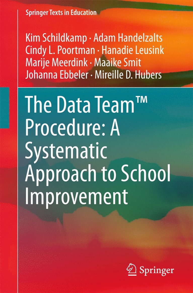 Kim Schildkamp, Adam Handelzalts, Cindy L. Poortman, Hanadie Leusink, Marije Meerdink, Maaike Smit, Johanna Ebbeler, Mireille D. Hubers - Data Team™ Procedure: A Systematic Approach to School Improvement, Häftad