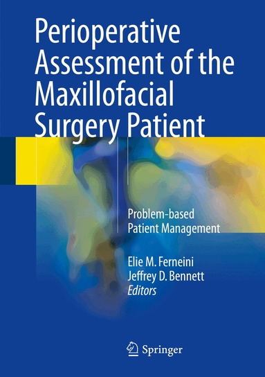 Elie M. Ferneini, Jeffrey D. Bennett - Perioperative Assessment of the Maxillofacial Surgery Patient, Inbunden