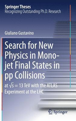 Giuliano Gustavino - Search for New Physics in Mono-jet Final States in pp Collisions, Inbunden
