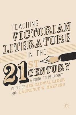 Teaching Victorian Literature in the Twenty-First Century 1