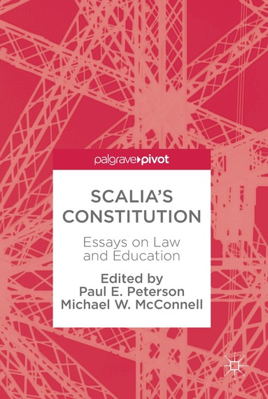 Paul E. Peterson, Michael W. McConnell - Scalia’s Constitution, Inbunden