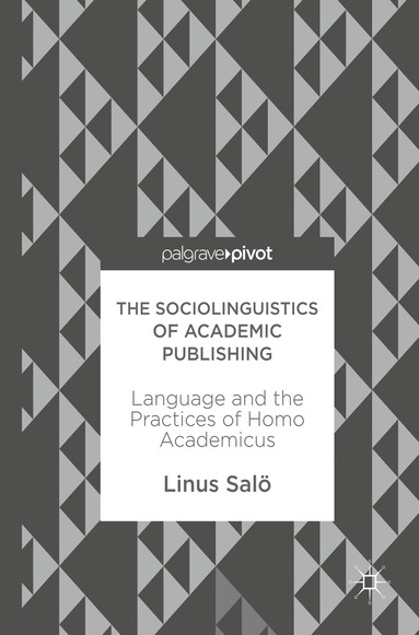Linus Salö - Sociolinguistics of Academic Publishing, Inbunden
