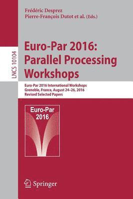 Euro-Par 2016: Parallel Processing Workshops 1