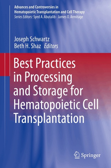 Joseph Schwartz, Beth H. Shaz - Best Practices in Processing and Storage for Hematopoietic Cell Transplantation, Inbunden