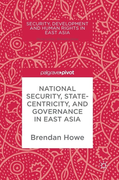 bokomslag National Security, Statecentricity, and Governance in East Asia